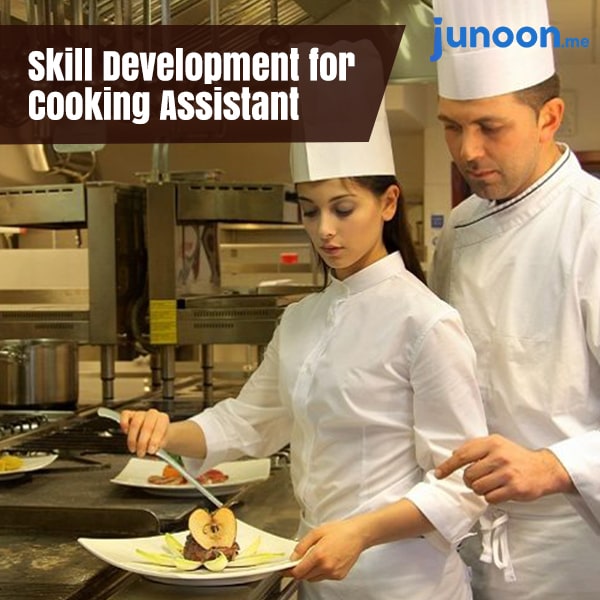 Why Skill Development for Cooking Assistant is Mandatory for a Decent Job?